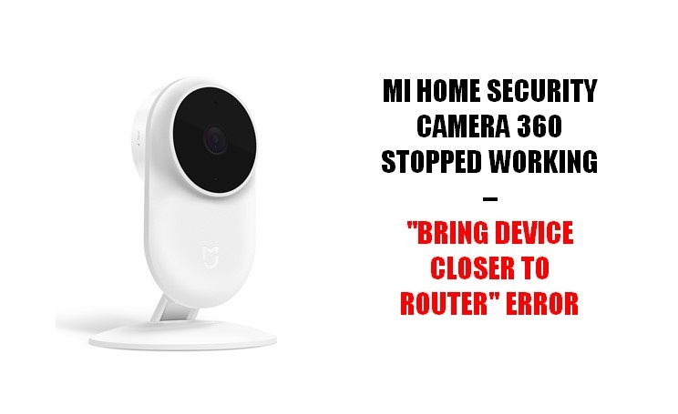 mi-home-security-camera-error-bring-device-closer-to-router